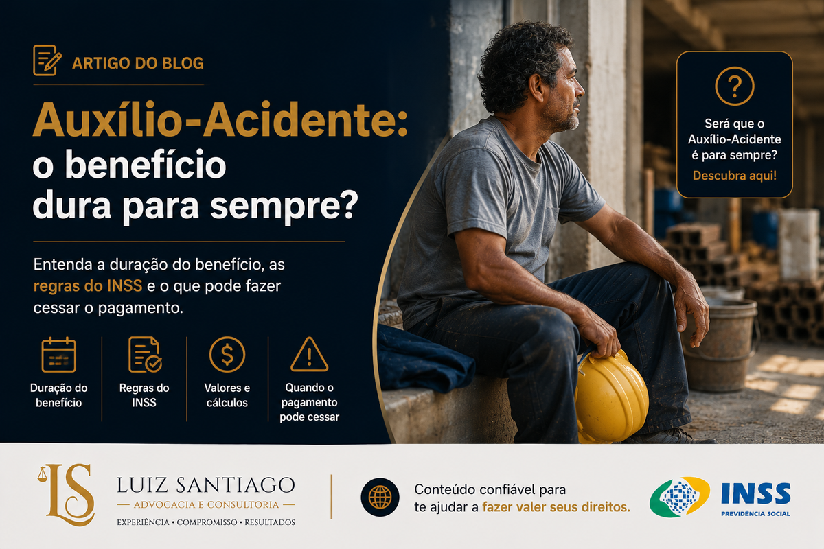 Auxílio-Acidente: o benefício dura para sempre?